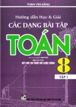 HƯỚNG DẪN HỌC VÀ GIẢI CÁC DẠNG BÀI TẬP TOÁN LỚP 8 - TẬP 1 (Bám sát SGK Kết nối tri thức với cuộc sống)